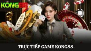 trực tiếp game Kong88